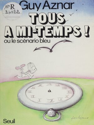 cover image of Tous à mi-temps ou le Scénario bleu